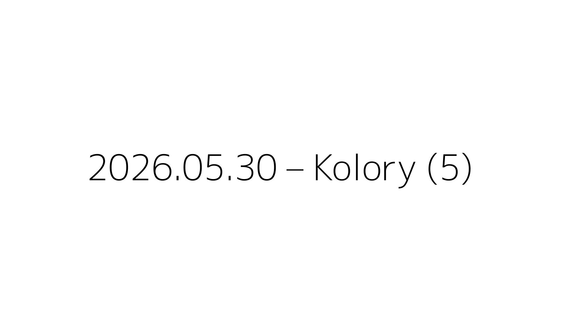 2026.05.30 – Kolory (5)
